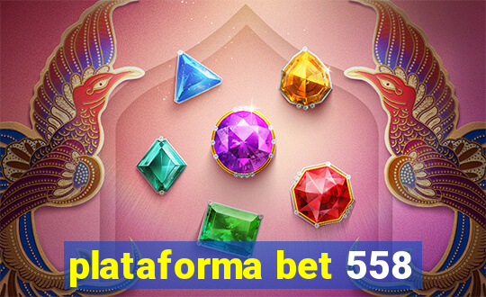 plataforma bet 558
